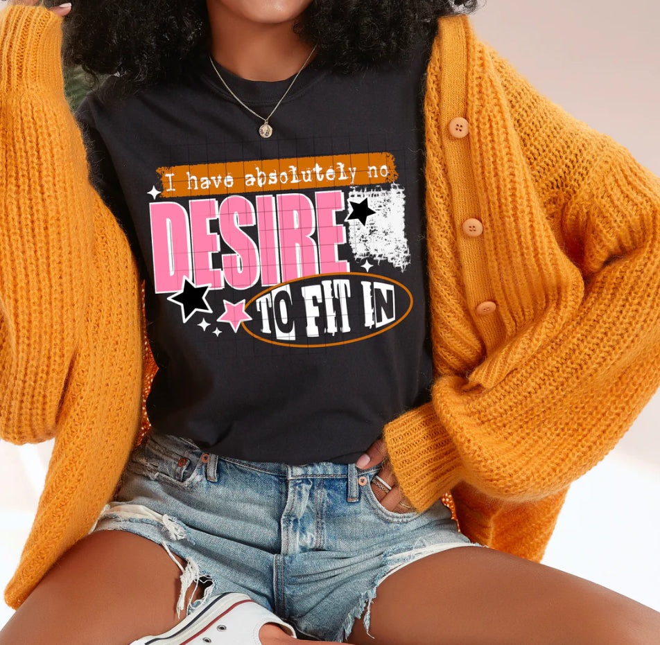 No Desire to Fit in T-Shirt